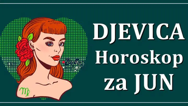 DJEVICA – MJESEČNI HOROSKOP za JUN – horoskop otkriva zašto ćete imati poslovne zavrzlame, ali i ljubavnu sreću!