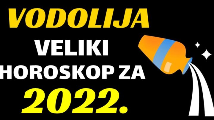 VODOLIJA – VELIK i OPŠIRAN GODIŠNJI HOROSKOP za 2022. godinu. – Vrijeme je da saznate sve u detalje o 2022. godini!