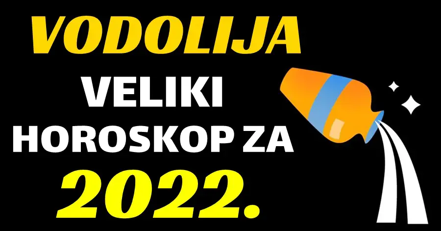 VODOLIJA – VELIK i OPŠIRAN GODIŠNJI HOROSKOP za 2022. godinu. – Vrijeme je da saznate sve u detalje o 2022. godini!