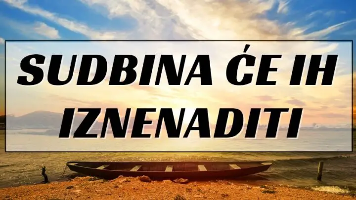 SUDBINA ĆE IH IZNENADITI: Velika ŽIVOTNA PROMJENA dogodit će se u životima OVA 2 znaka, sustići će ih veliko IZNENAĐENJE!