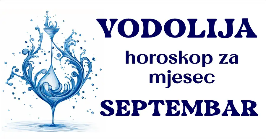 VODOLIJA: Horoskop za Septembar! U ovom mjesecu očekujte Emotivne eksplozije, Ljubavne dileme i Zvjezdane karijerne uspone!