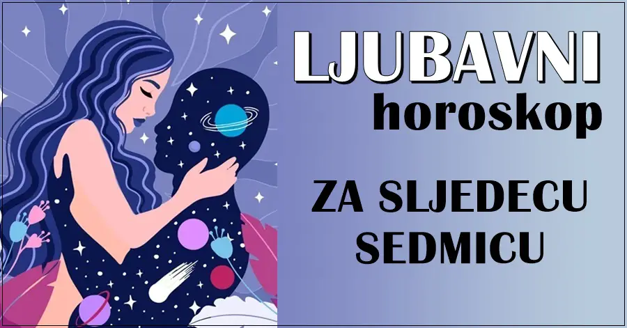 Zvijezde otkrivaju: Bivša ljubav se vraća, neke veze završavaju, a sudbinski susreti obećavaju! Ne propustite saznati kome!