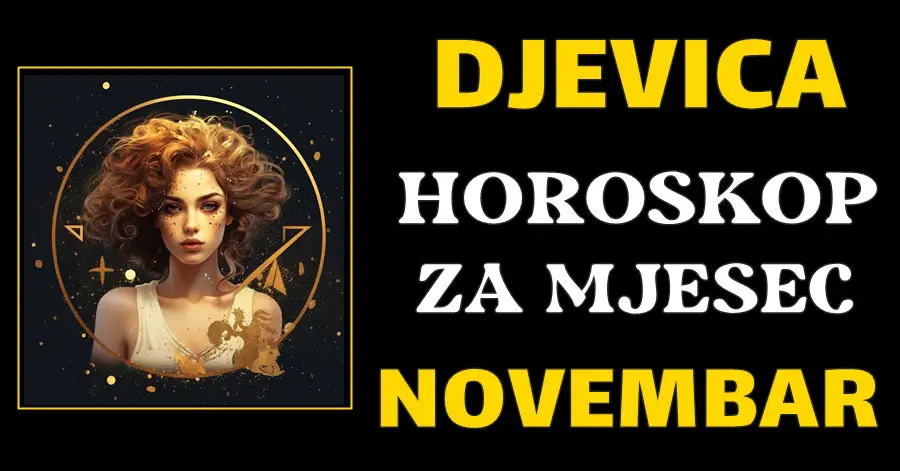 DJEVICA – horoskop za NOVEMBAR: Mjesec uzbudljivih promjena, velikog financijskog procvata i prilika za rast!