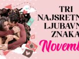 Ljubavna raskoš u Novembru: Tri znaka Zodijaka koja će doživjeti nevjerojatne ljubavne trenutke sreće!