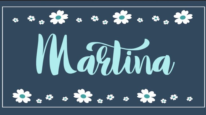 MARTINA je iznimno dobra, hrabra, nježna i inspirativna s nevjerojatnom strasti i dubokom emocionalnom povezanošću. Martina je ime  beskrajne ljubavi i dobrote.