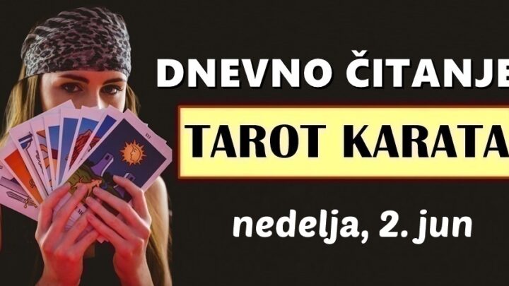 DNEVNI TAROT za 2. Jun: Karma ima nevjerojatno velike planove i promjene za OVA 2 znaka!