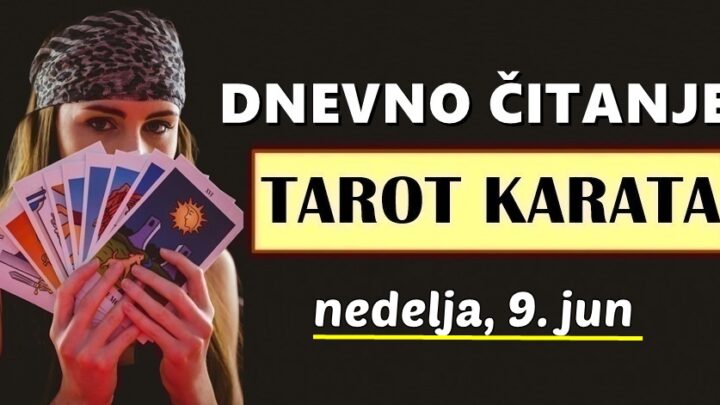 DNEVNI TAROT za 9. Jun: Ovnu se sprema nešto sjajno, a evo kojim znakovima stiže nešto neočekivano…