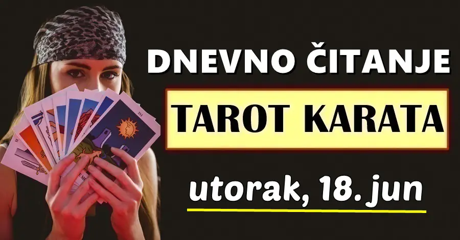 DNEVNI TAROT za 18. Jun: OVOM znaku će biti potreban oprez, dok OVOM znaku ljubav ulazi u život!