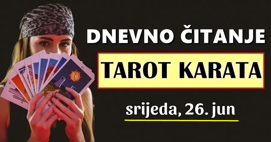 DNEVNI TAROT za 26. Jun: Za neke znakove ovo će biti dan i šansa da naprave korak dalje u svom životu koji će rezultirati uspjehom i srećom