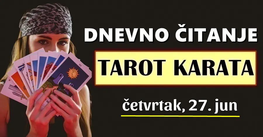 DNEVNI TAROT za 27. Jun: Za OVA 2 znaka će ovo biti dan SLAVLJA, SREĆE i USPJEHA…