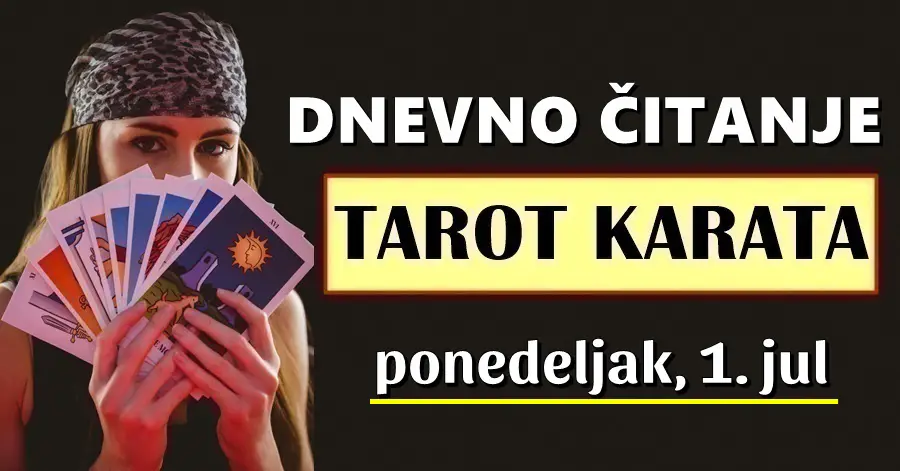 DNEVNI TAROT za 1. Jul: Pred OVIM znakovima su VRLO BITNI događaji na koje će morati biti usredotočeni…