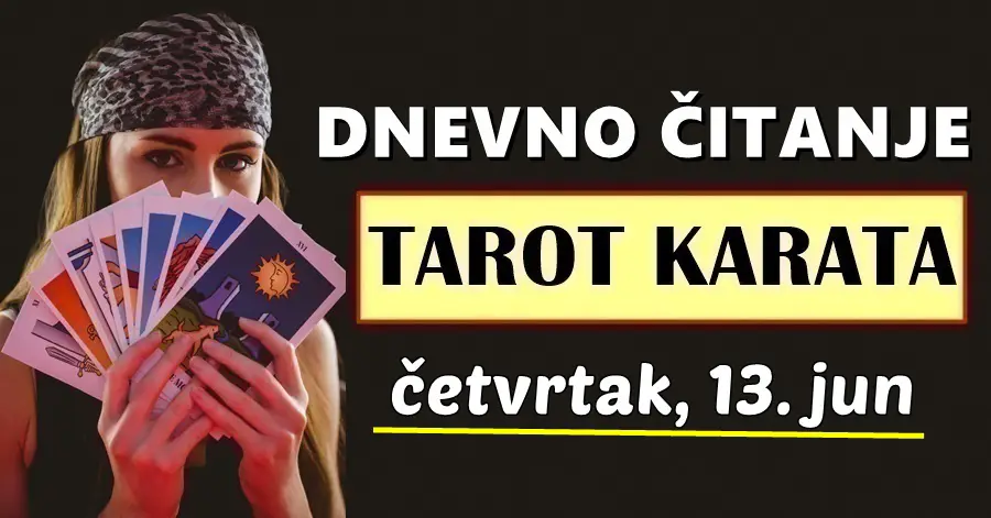 DNEVNI TAROT za 13. Jun: Vrlo bitan dan je ispred OVA 2 znaka – moći će sami odlučiti i utjecati na svoju budućnost…