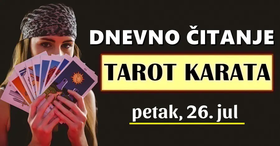 DNEVNI TAROT za 26. Jul: Jednom znaku se PROŠLOST VRAĆA, a pred OVIM znakom je vrlo UZBUDLJIV DAN!