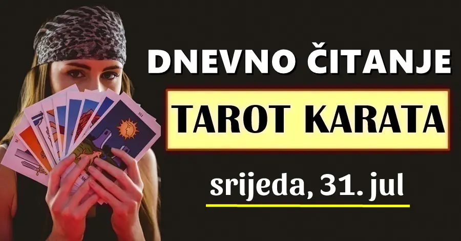 DNEVNI TAROT za 31. Jul: Jedan znak će morati prihvatiti istinu, a OVAJ znak će morati donijeti konačnu odluku…