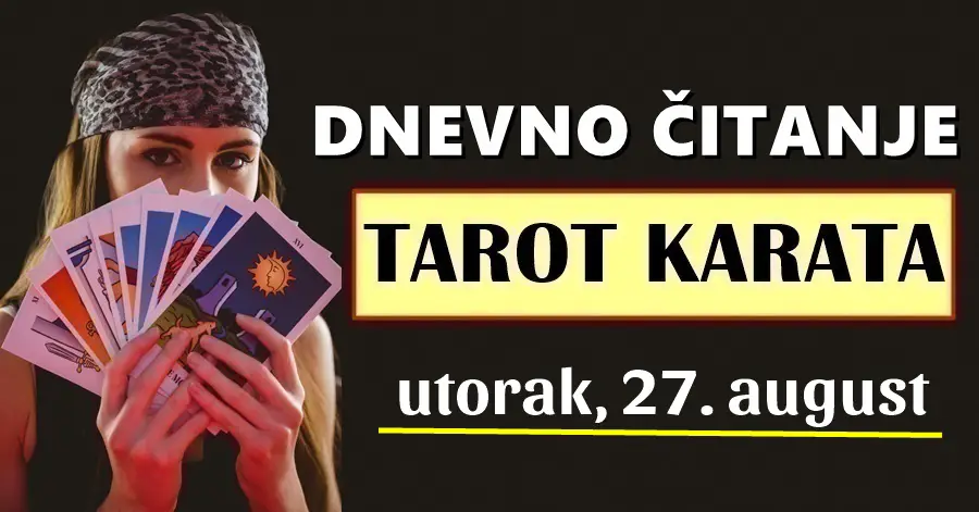 DNEVNI TAROT za 27. August: Sreća se danas susreće sa sudbinom! OVOM znaku će se isplatiti naporan rad…