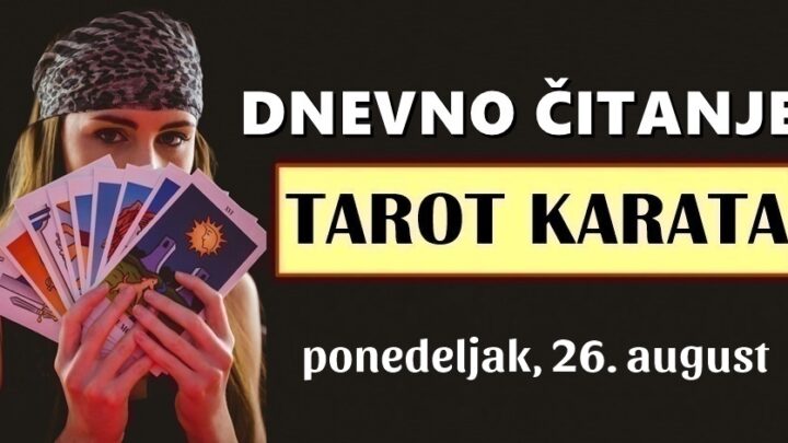 DNEVNI TAROT za 26. August: Lavu stižu sjajne vijesti, Škorpija će morati donijeti tešku odluku, Ovan će ostvariti bitno poznanstvo…