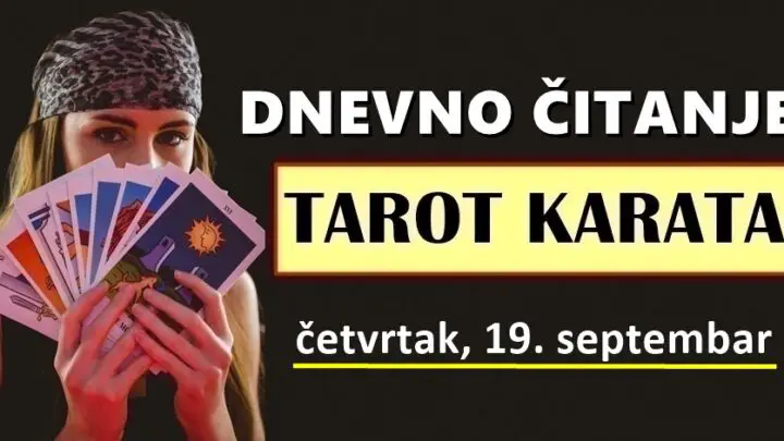 DNEVNI TAROT za 19. Septembar: Ovo će biti emotivan dan za OVE znakove, ali i da organiziraju i ostvare svoje planove!