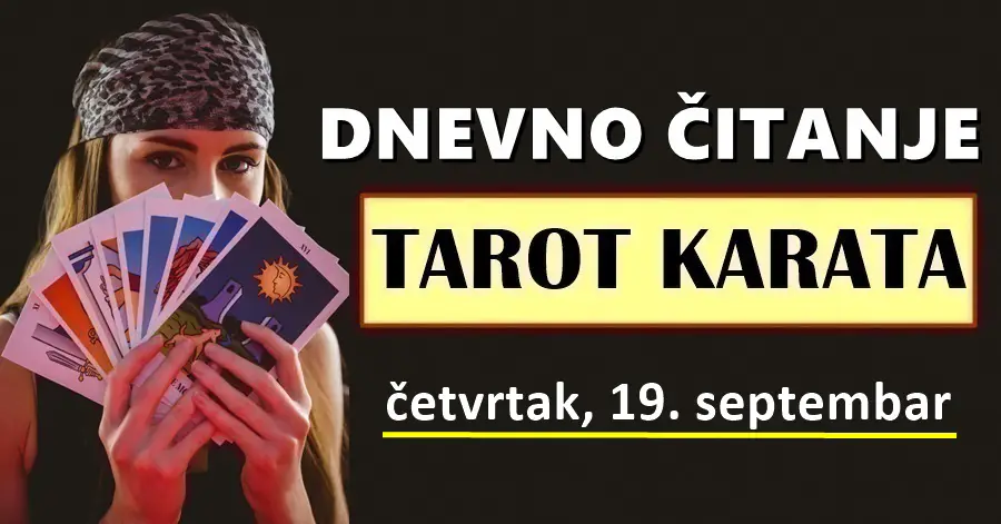 DNEVNI TAROT za 19. Septembar: Ovo će biti emotivan dan za OVE znakove, ali i da organiziraju i ostvare svoje planove!