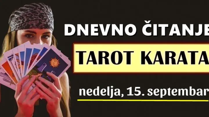 DNEVNI TAROT za 15. Septembar: OVAJ znak mora slušati RAZUM, jer ako će slušati srce, izgubit će se…