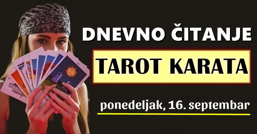 DNEVNI TAROT za 16. Septembar: OVOM znaku će biti jako teško i poželjet će odustati, ali mora biti uporan, jer cilj je jako blizu!