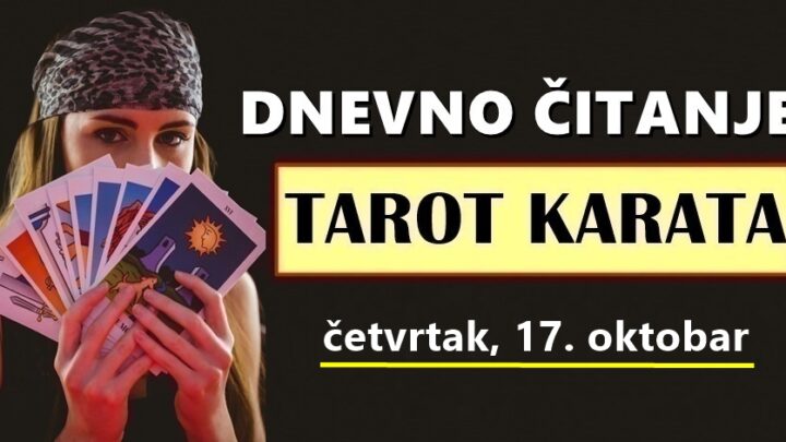 DNEVNI TAROT za 17. Oktobar: Nekome slijedi sjajan dan za ljubav, a nekome stiže kajanje iz prošlosti…