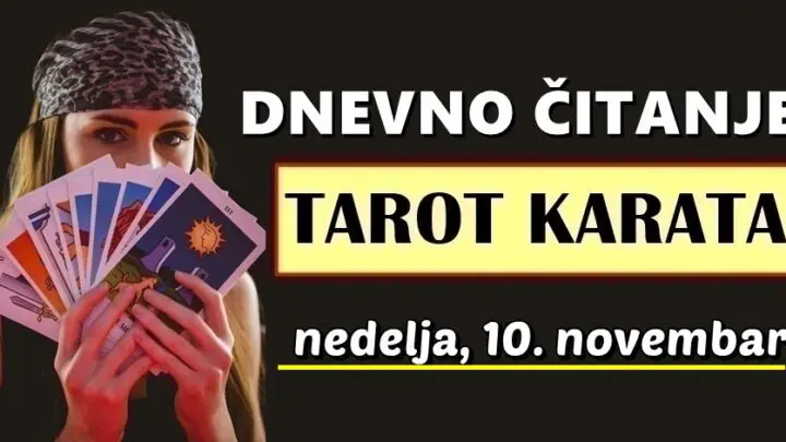 DNEVNI TAROT za 10. Novembar: OVI znakovi će biti na rubu odluke koja će im promijeniti život i okrenuti ga u novom smjeru…