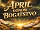 APRIL IM DONOSI BOGATSTVO: OVI znakovi uživat će u blagodatima BOGATSTVA koje im je SUĐENO!