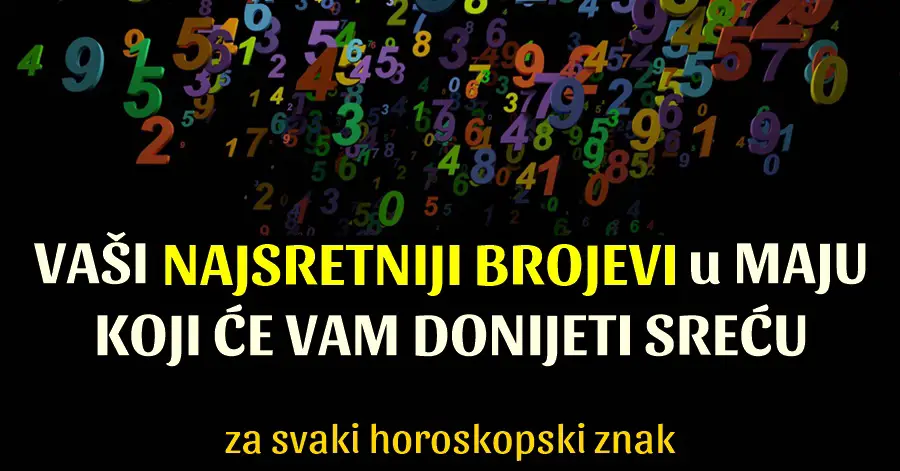 Otkrijte svoje NAJSRETNIJE BROJEVE za Maj koji će vam donijeti sreću i uspjeh – prema vašem horoskopskom znaku!