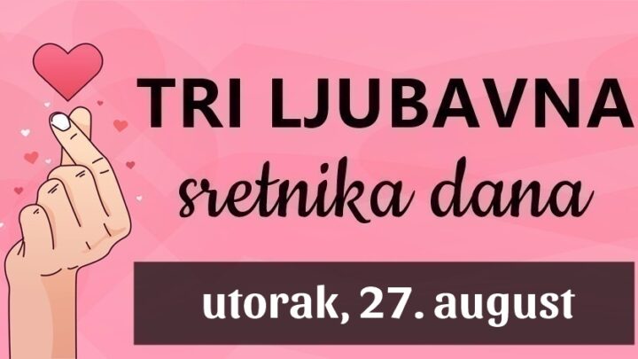 Ako ste Ribe, Blizanci i Vaga , vaša će sreća u ljubavi dosegnuti VRHUNAC u utorak, 27. august!