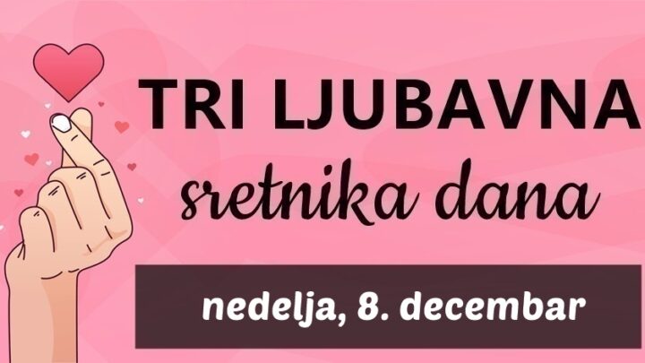 Ako ste Strijelac, Ribe i Vaga, doživjet ćete vrhunac sreće u ljubavi u nedelju, 8. decembra!