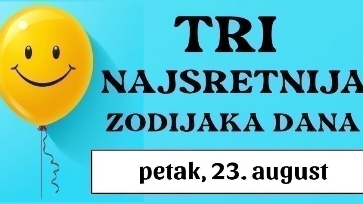 Tri izabrana znaka, Rak, Vaga i Strijelac! Horoskop otkriva vašu sjajnu sreću i neočekivane uspjehe, u petak, 23. augusta!