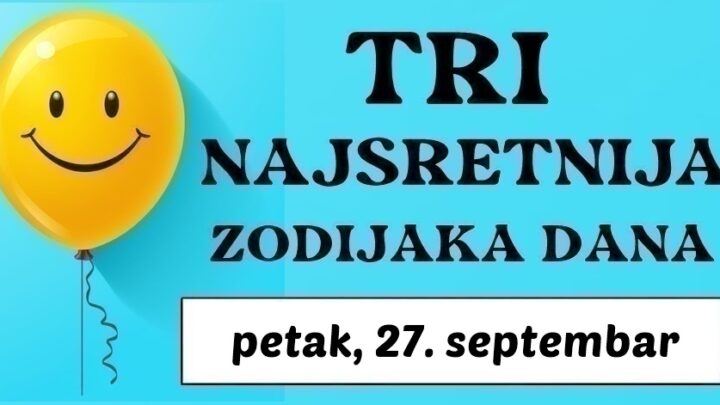 Ako ste Ribe, Lav i Vaga donosimo vam najvažniji horoskop tjedna: Petak, 27. septembar donosi izuzetnu sreću i sjajne prilike!