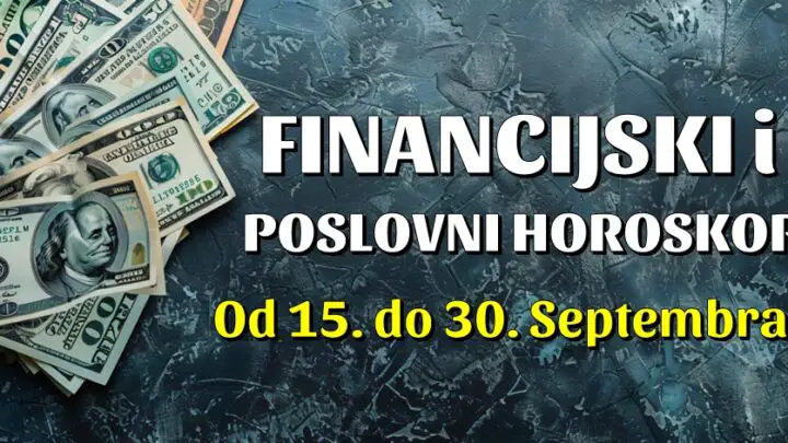 Financije od 15. do 30. Septembra: Financijska revolucija: Za OVE znakove dolazi era obilja i materijalnog uspjeha!