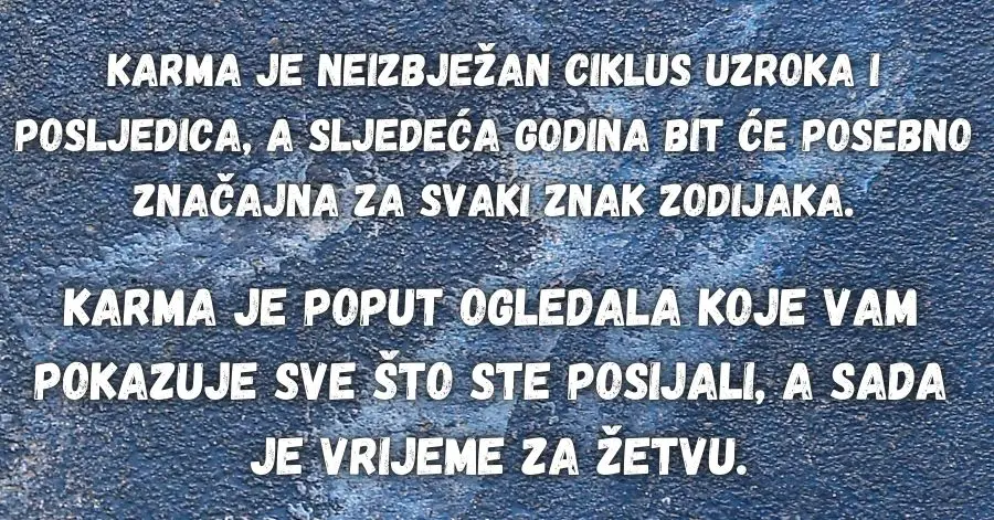 HOROSKOP KARME za 2025. godinu za svih 12 horoskopskih znakova – svoje ste posijali, a sada je vrijeme za žetvu!