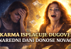 KARMA ISPLAĆUJE DUGOVE: Naredni dani donose novac ONIMA KOJI SU NAJVIŠE PATILI!